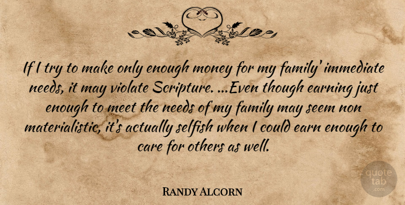 Randy Alcorn Quote About Selfish, Trying, Care: If I Try To Make...