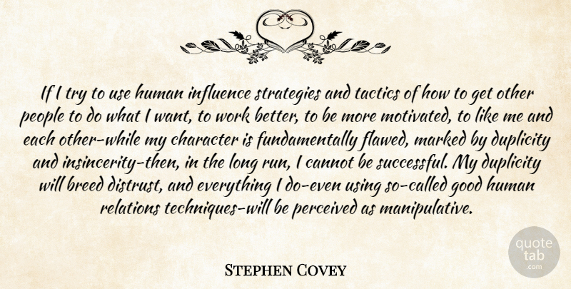 Stephen Covey Quote About Running, Character, Successful: If I Try To Use...