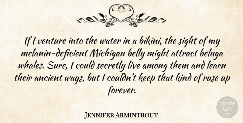 Jennifer Armintrout Quote About Among, Ancient, Attract, Belly, Learn: If I Venture Into The...