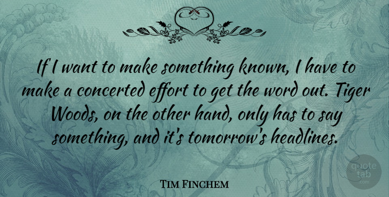 Tim Finchem Quote About Tiger, Word: If I Want To Make...