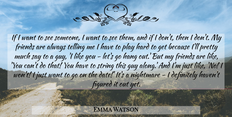 Emma Watson Quote About Boyfriend, I Like You, Kissing: If I Want To See...