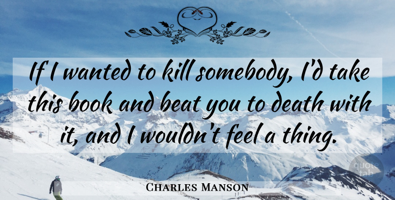 Charles Manson Quote About Book, Evil, Beats: If I Wanted To Kill...