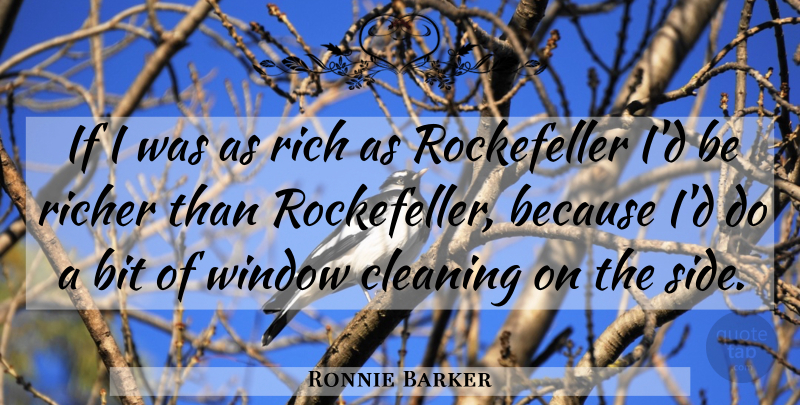 Ronnie Barker Quote About Sides, Cleaning, Wealth: If I Was As Rich...