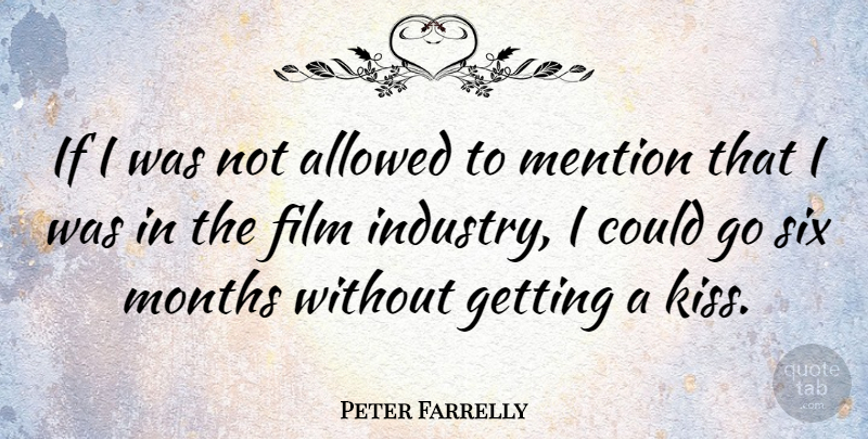 Peter Farrelly Quote About Kissing, Months, Six: If I Was Not Allowed...