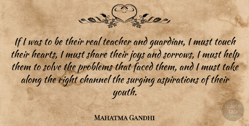 Mahatma Gandhi Quote About Teacher, Real, Heart: If I Was To Be...
