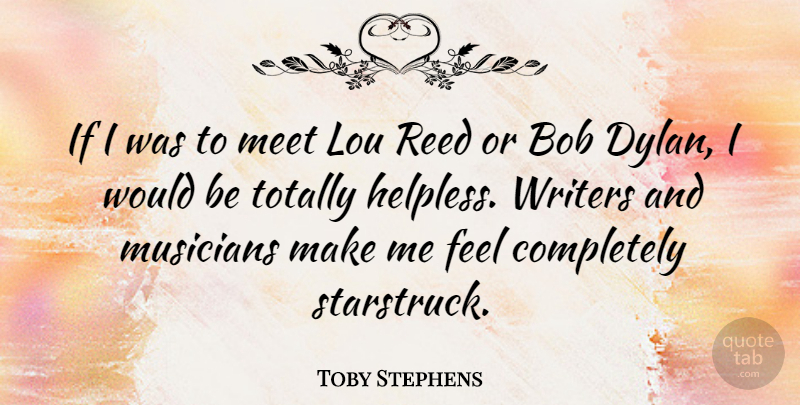 Toby Stephens Quote About Bob, Reeds, Musician: If I Was To Meet...