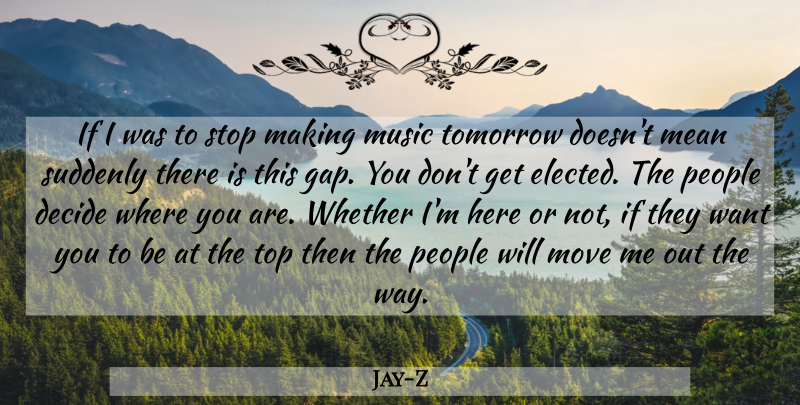Jay-Z Quote About Determination, Moving, Mean: If I Was To Stop...