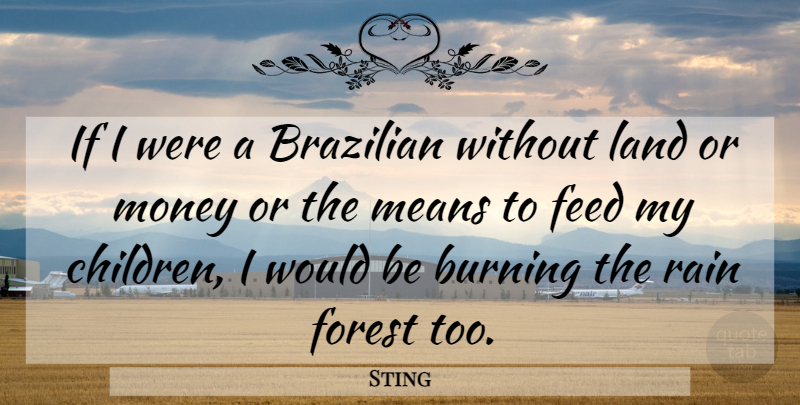 Sting Quote About Children, Rain, Mean: If I Were A Brazilian...