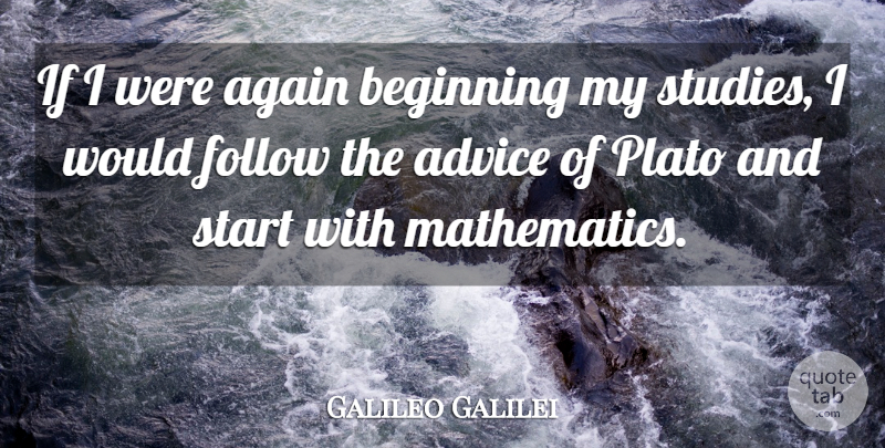 Galileo Galilei Quote About Education, Plato, Math: If I Were Again Beginning...