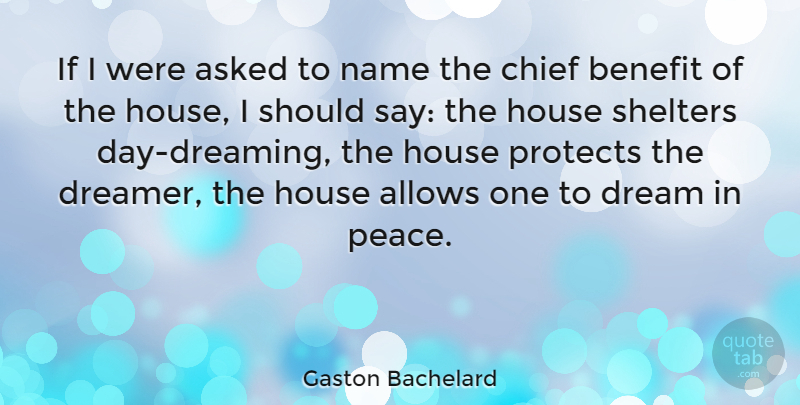 Gaston Bachelard Quote About Dream, Peace, Hypocrite: If I Were Asked To...