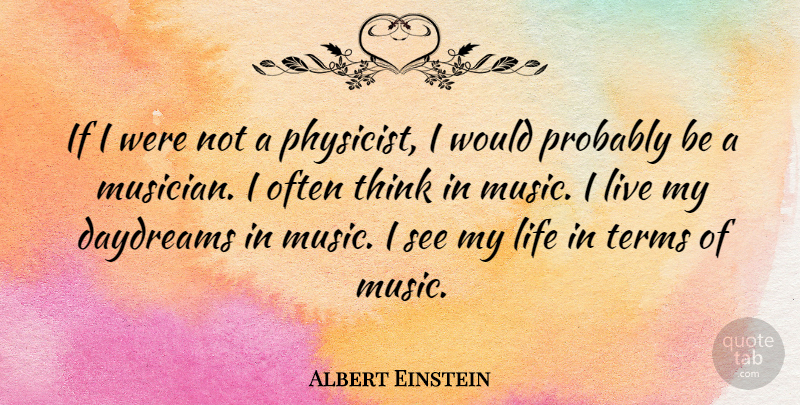 Albert Einstein Quote About Inspirational, Music, Spiritual: If I Were Not A...