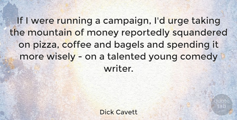 Dick Cavett Quote About Running, Coffee, Mountain: If I Were Running A...