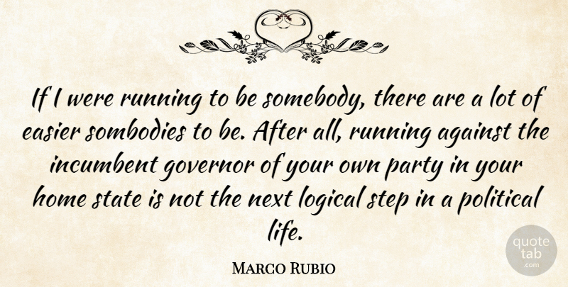 Marco Rubio Quote About Running, Party, Home: If I Were Running To...
