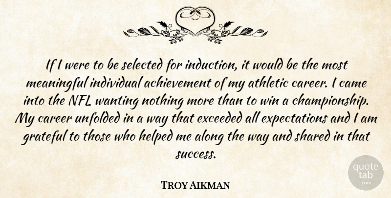 Troy Aikman Quote About Achievement, Along, Athletic, Came, Career: If I Were To Be...