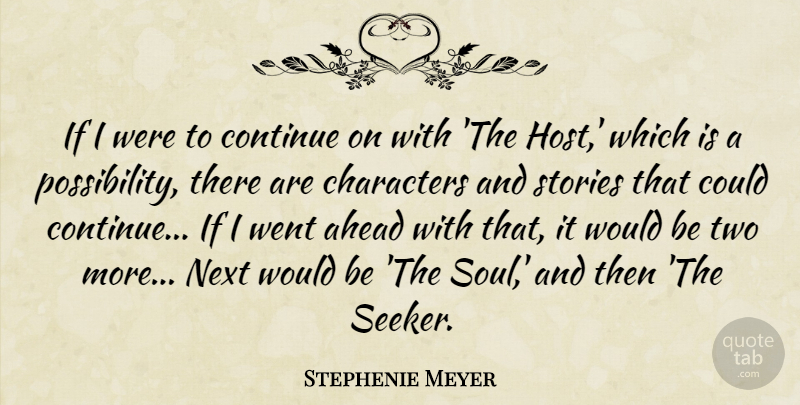 Stephenie Meyer Quote About Character, Two, Soul: If I Were To Continue...