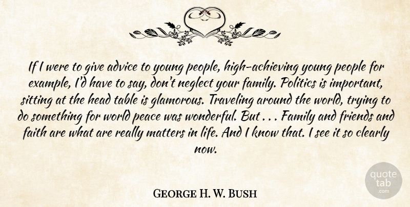 George H. W. Bush Quote About Giving, People, Advice: If I Were To Give...