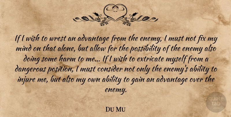 Du Mu Quote About Military, Mind, Enemy: If I Wish To Wrest...