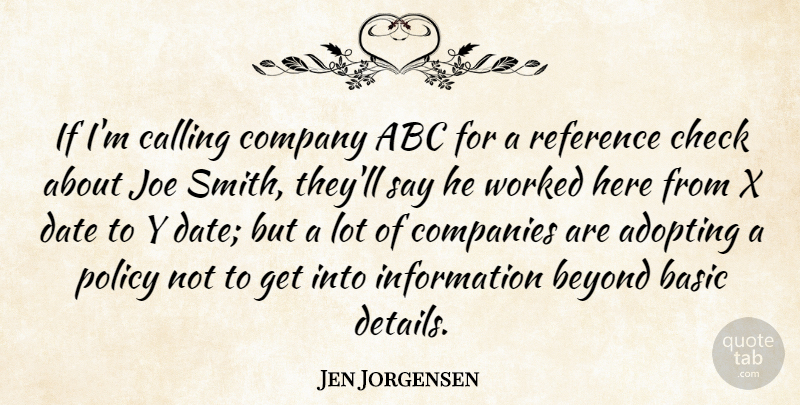 Jen Jorgensen Quote About Abc, Adopting, Basic, Beyond, Calling: If Im Calling Company Abc...