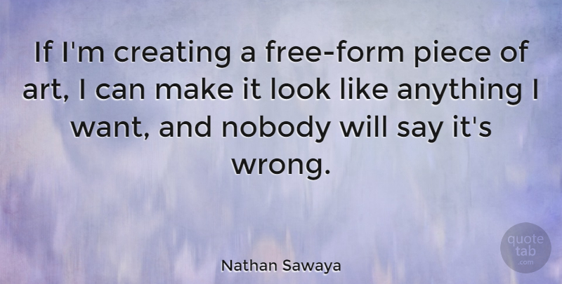 Nathan Sawaya Quote About Art, Nobody, Piece: If Im Creating A Free...