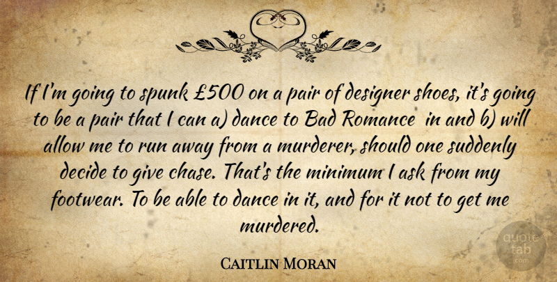 Caitlin Moran Quote About Running, Shoes, Giving: If Im Going To Spunk...