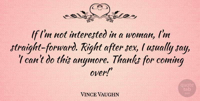 Vince Vaughn Quote About Sex, Thanks, Not Interested: If Im Not Interested In...