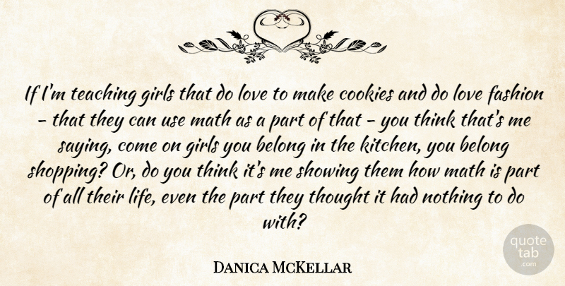 Danica McKellar Quote About Girl, Fashion, Teaching: If Im Teaching Girls That...