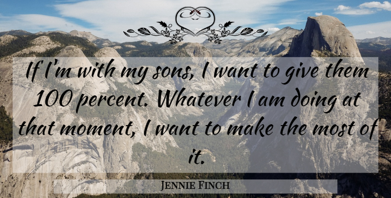 Jennie Finch Quote About undefined: If Im With My Sons...
