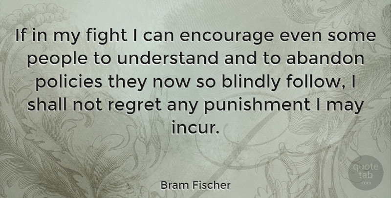 Bram Fischer Quote About Regret, Fighting, Punishment: If In My Fight I...