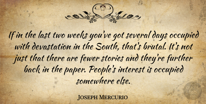 Joseph Mercurio Quote About Days, Fewer, Further, Interest, Last: If In The Last Two...