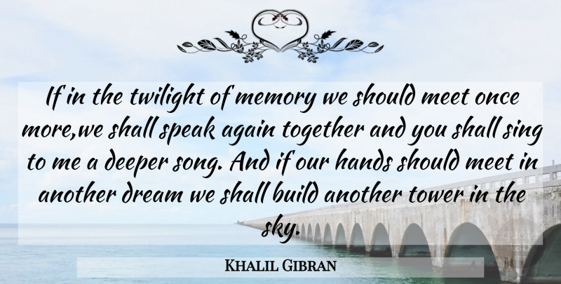 Khalil Gibran Quote About Dream, Song, Memories: If In The Twilight Of...