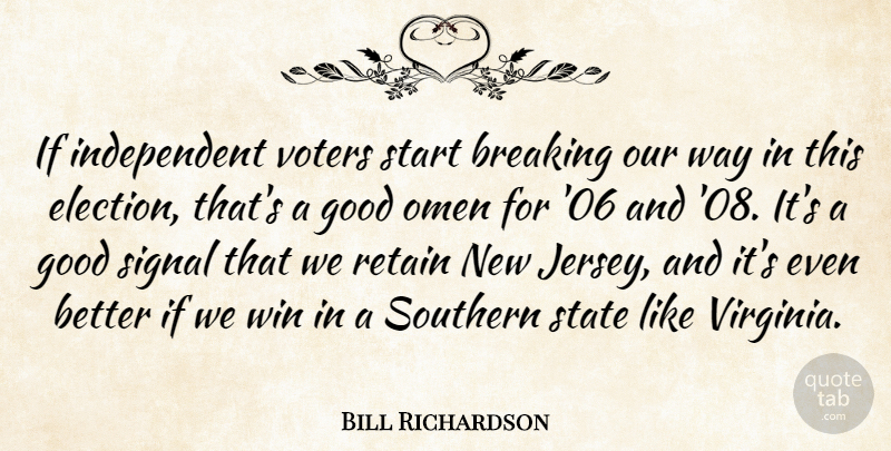 Bill Richardson Quote About Breaking, Good, Omen, Retain, Signal: If Independent Voters Start Breaking...