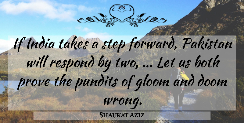 Shaukat Aziz Quote About Both, Doom, Gloom, India, Pakistan: If India Takes A Step...
