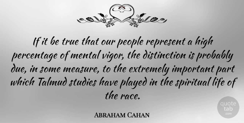 Abraham Cahan Quote About Spiritual, Race, People: If It Be True That...
