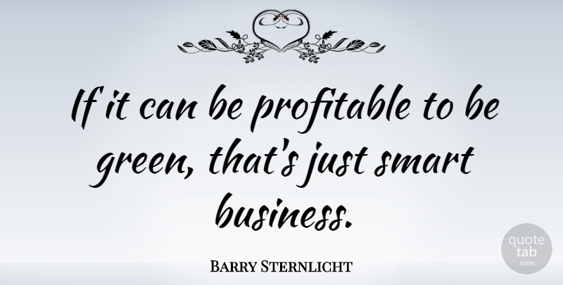 Barry Sternlicht Quote About Business, Profitable: If It Can Be Profitable...