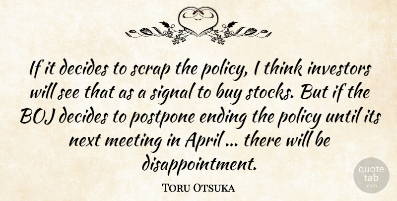 Toru Otsuka Quote About April, Buy, Decides, Ending, Investors: If It Decides To Scrap...