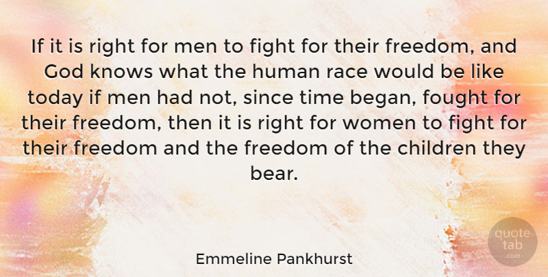 Emmeline Pankhurst Quote About Children, Fighting, Men: If It Is Right For...