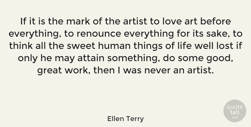 Ellen Terry Quote About Sweet, Art, Thinking: If It Is The Mark...