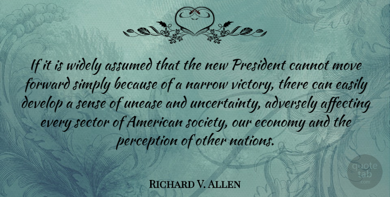 Richard V. Allen Quote About Moving, Perception, Victory: If It Is Widely Assumed...