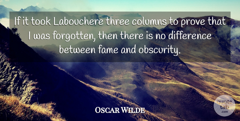 Oscar Wilde Quote About Differences, Three, Obscurity: If It Took Labouchere Three...