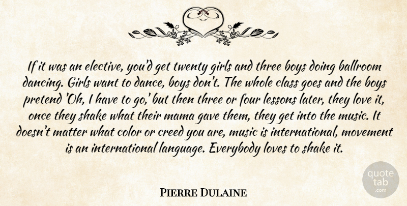 Pierre Dulaine Quote About Ballroom, Boys, Class, Color, Creed: If It Was An Elective...
