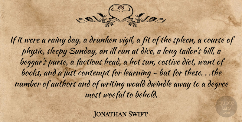 Jonathan Swift Quote About Running, Book, Writing: If It Were A Rainy...