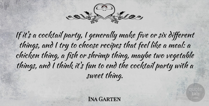 Ina Garten Quote About Sweet, Fun, Party: If Its A Cocktail Party...