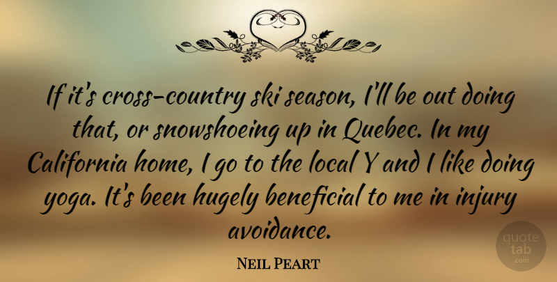 Neil Peart Quote About Country, Yoga, Home: If Its Cross Country Ski...