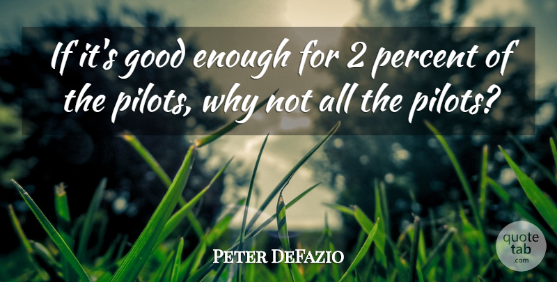 Peter DeFazio Quote About Good, Percent: If Its Good Enough For...