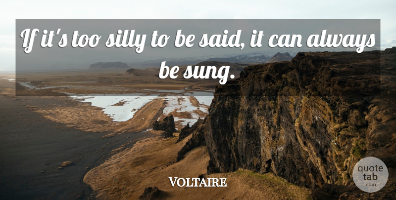 Voltaire Quote About Silly, Said, Ifs: If Its Too Silly To...