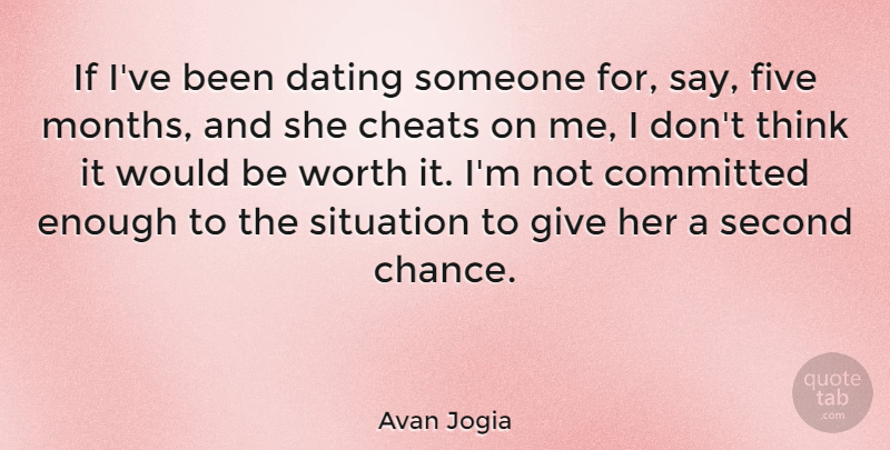 Avan Jogia Quote About Chance, Cheats, Committed, Dating, Five: If Ive Been Dating Someone...