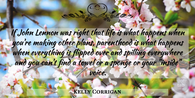 Kelly Corrigan Quote About Voice, Towels, Parenthood: If John Lennon Was Right...