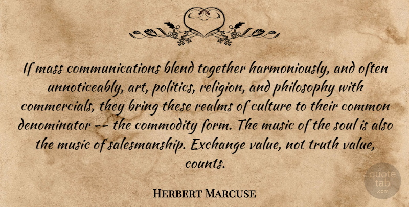 Herbert Marcuse Quote About Art, Philosophy, Communication: If Mass Communications Blend Together...
