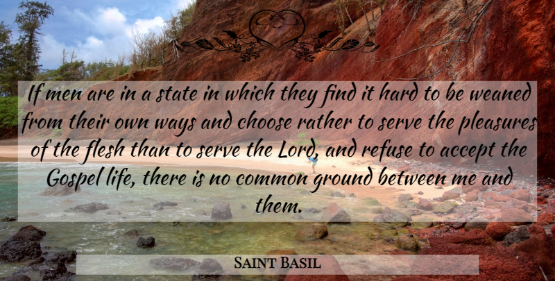 Saint Basil Quote About Men, Flesh, Way: If Men Are In A...