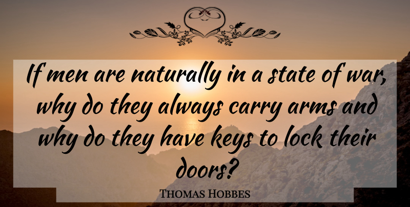 Thomas Hobbes Quote About War, Men, Doors: If Men Are Naturally In...